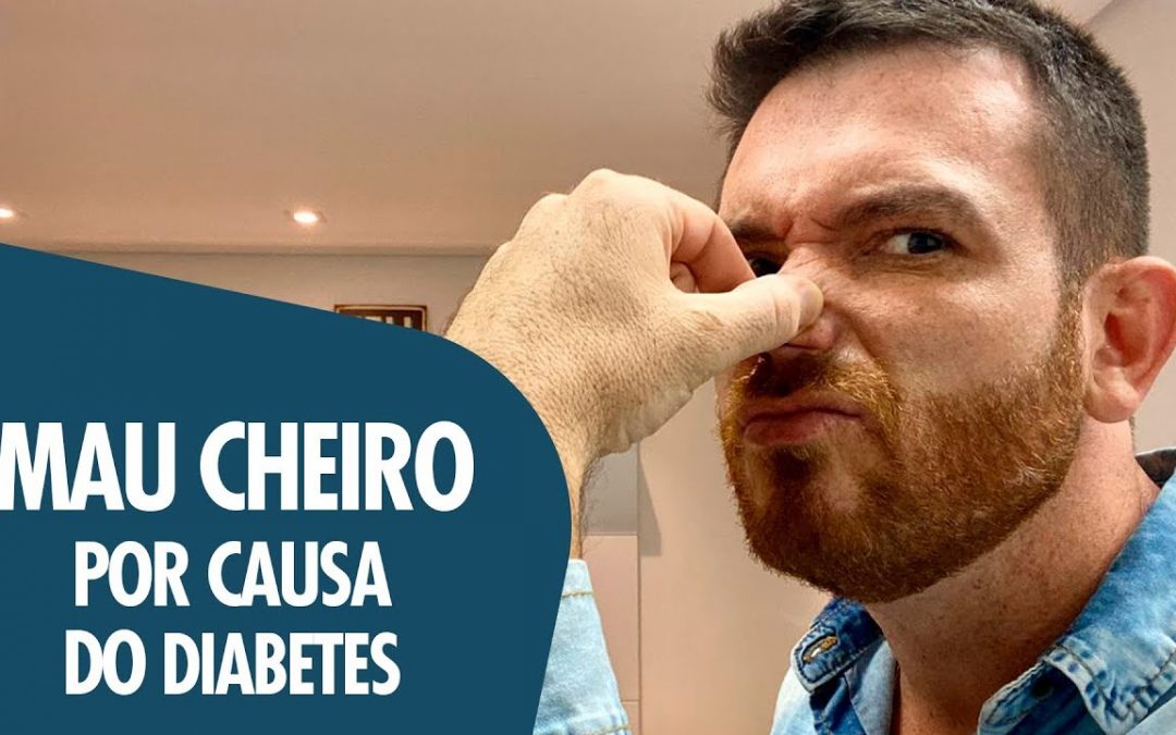 MAU CHEIRO POR CAUSA DO DIABETES ? | Tom Bueno