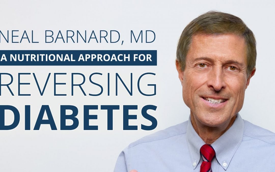 Neal Barnard, MD | A Nutritional Approach for Reversing Diabetes