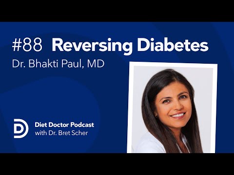 Reversing Diabetes with Dr. Bhakti Paul– Diet Doctor Podcast