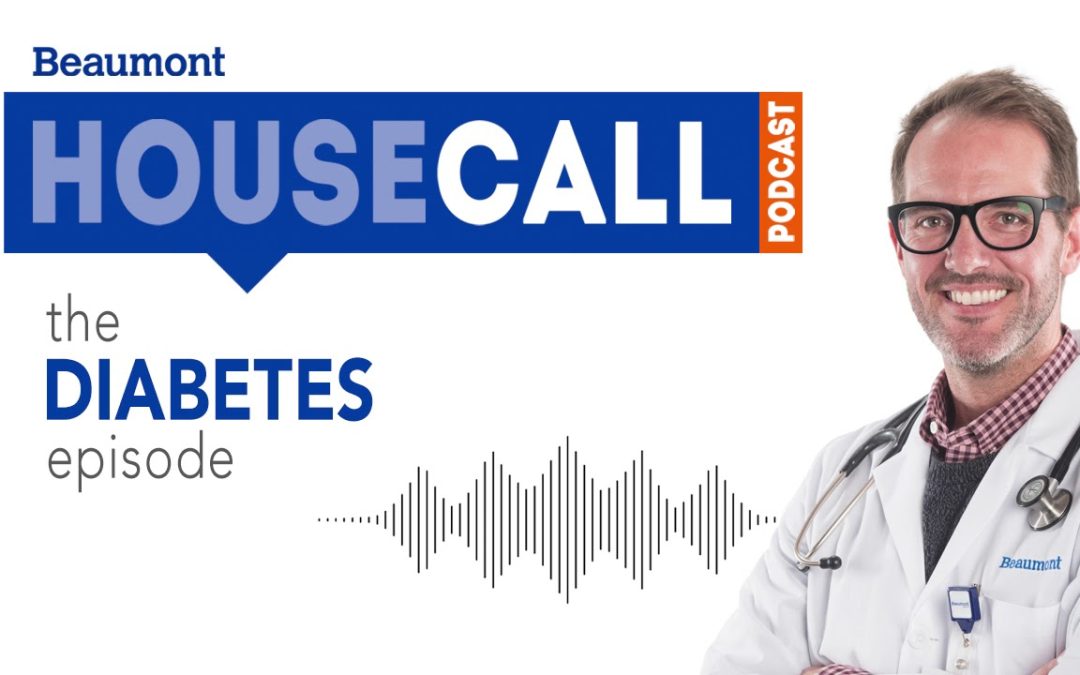 the Diabetes episode | Beaumont HouseCall Podcast