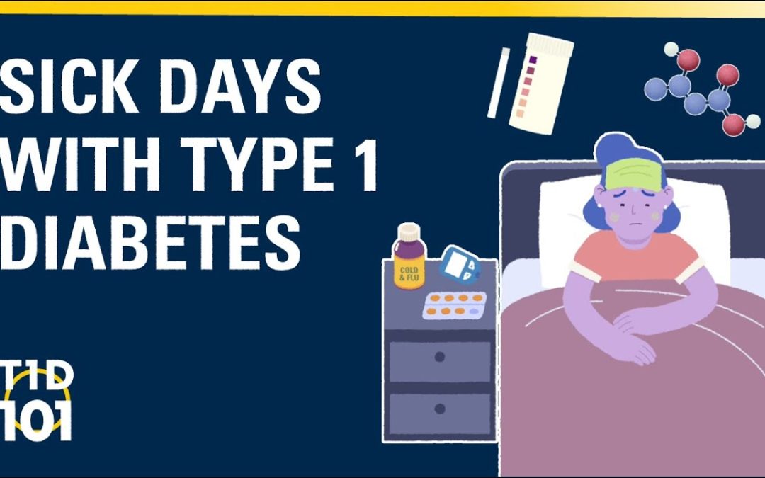 U-M Type 1 Diabetes 101 | Module 8 | Sick Days with Type 1 Diabetes