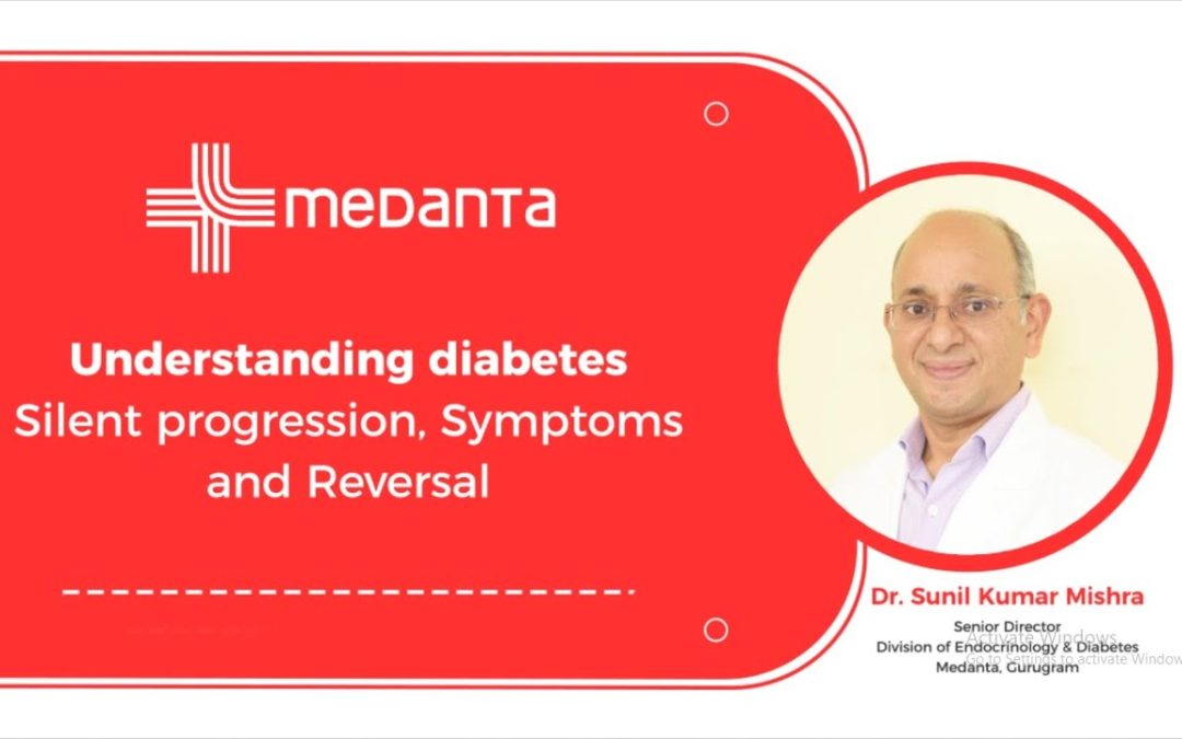 Understanding Diabetes: Silent Progression, Symptoms and Reversal | Dr. Sunil Kumar Mishra | Medanta