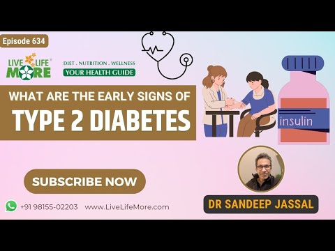 What are the Early Signs of Type 2 Diabetes – Dr. Sandeep Jassal – LiveLifeMore.com