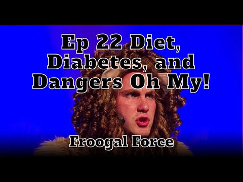 Froogal Force Ep 22 Diet, Diabetes, and Dangers Oh My!