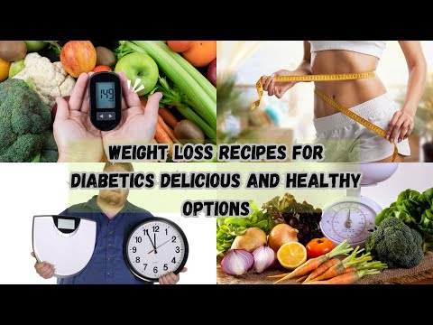 Weight Loss Recipes for Diabetics Delicious and Healthy Options
