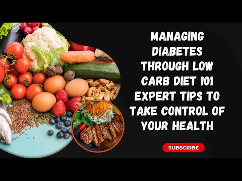 Managing Diabetes Through Low Carb Diet 101 Expert Tips to Take Control of Your Health